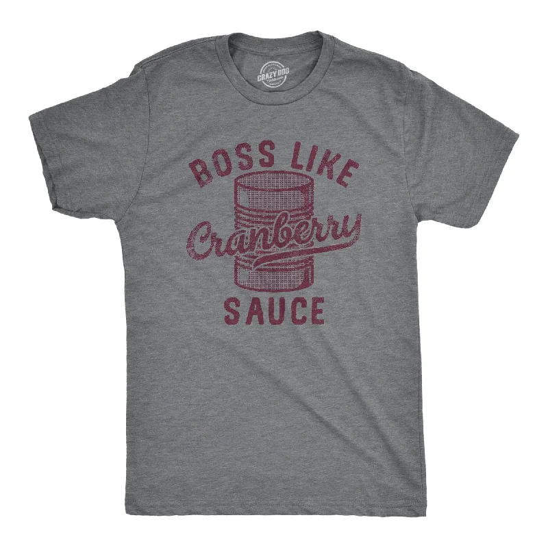 Boss Like Cranberry Sauce Men's T Shirt