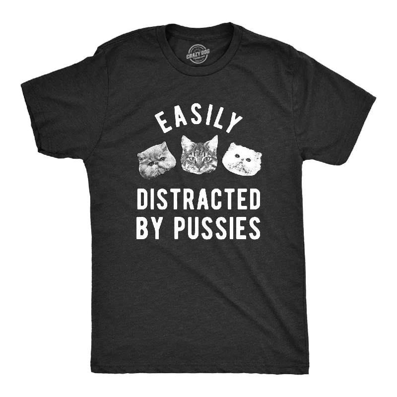 Easily Distracted By Pussies Men's T Shirt