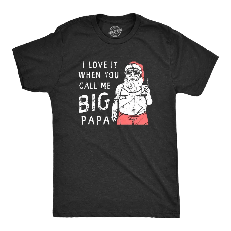 I Love It When You Call Me Big Papa Men's T Shirt