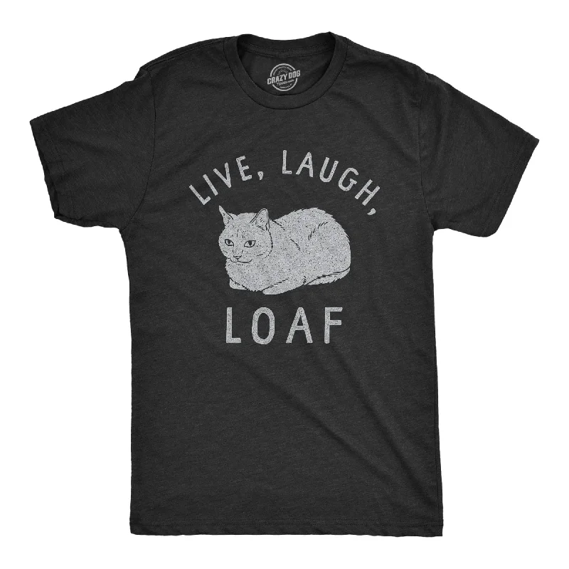 Live Laugh Loaf Men's T Shirt