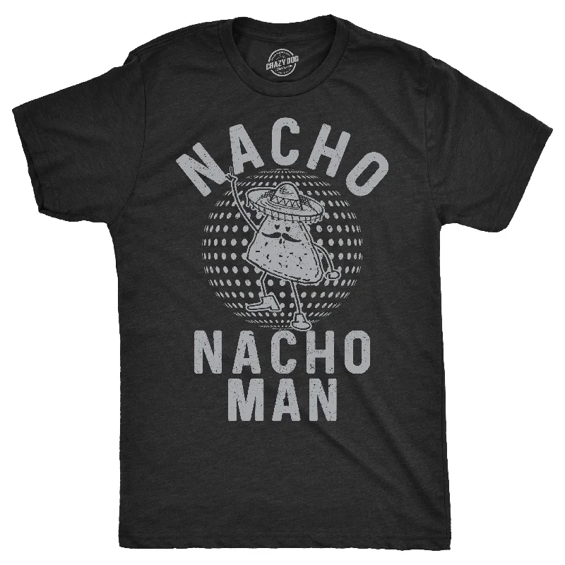 Nacho Nacho Man Men's T Shirt