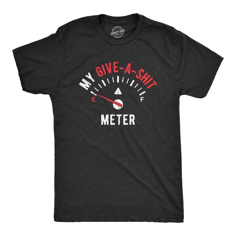 My Give-A-Shit Meter Men's T Shirt