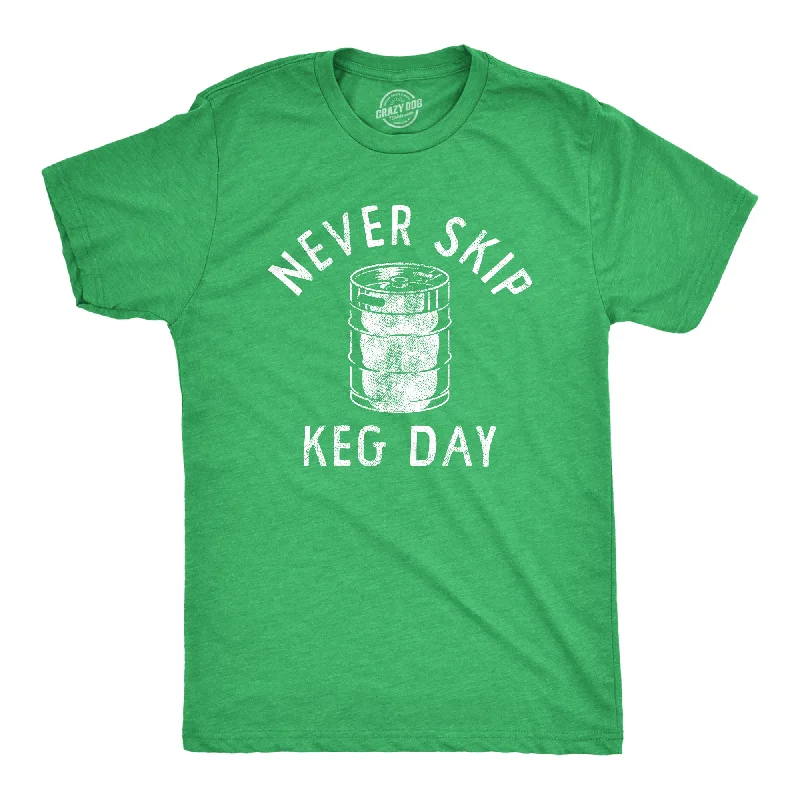 Never Skip Keg Day Men's T Shirt