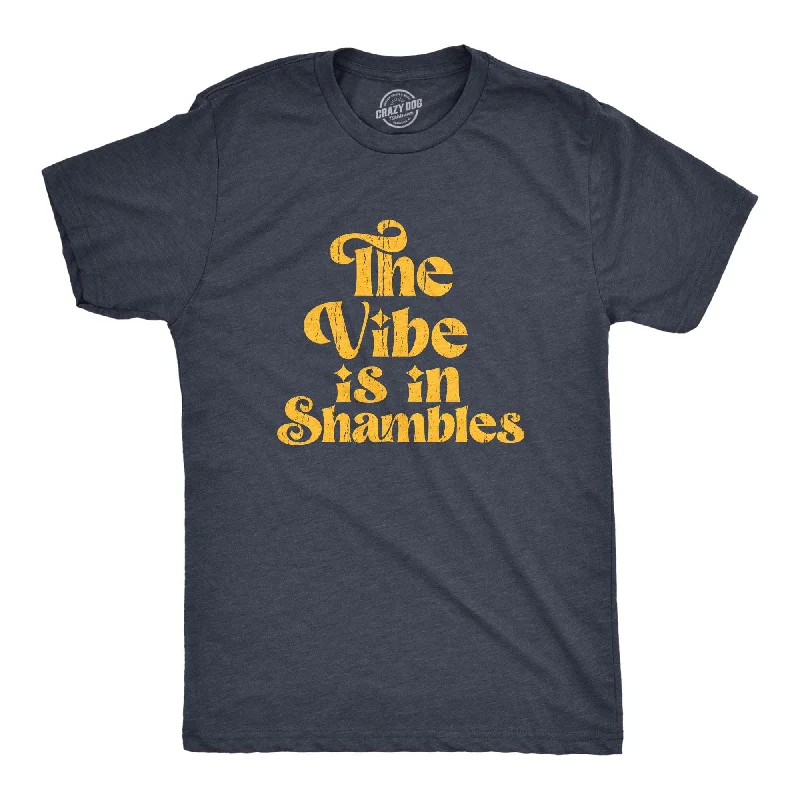 The Vibe Is In Shambles Men's T Shirt