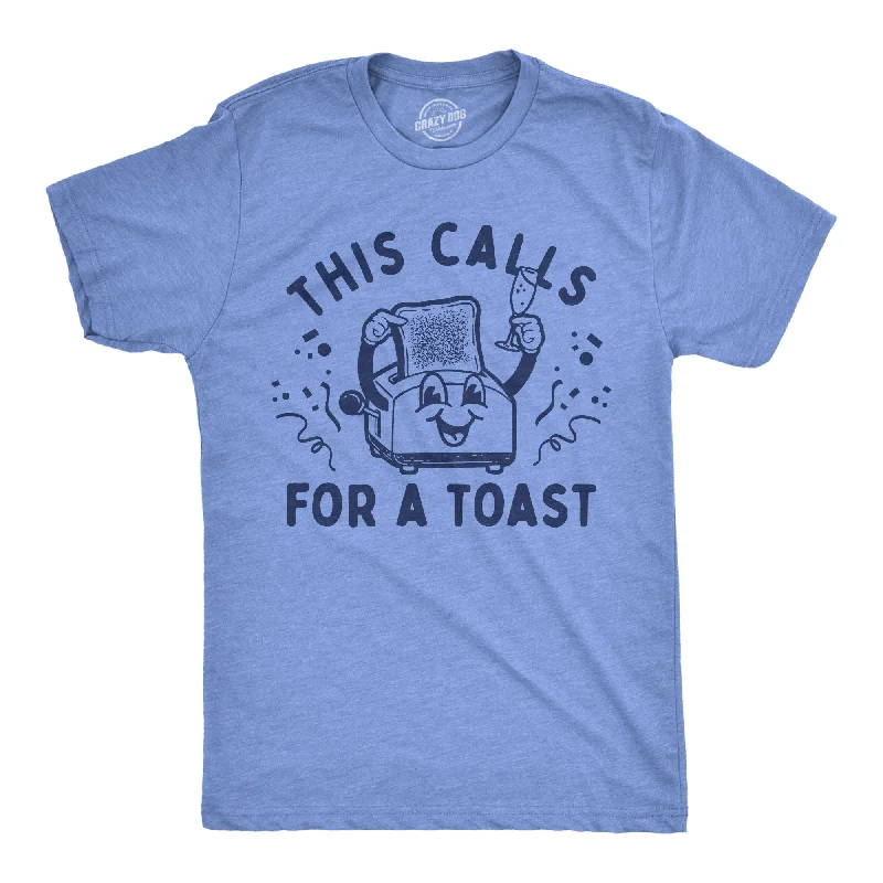 This Calls For A Toast Men's T Shirt