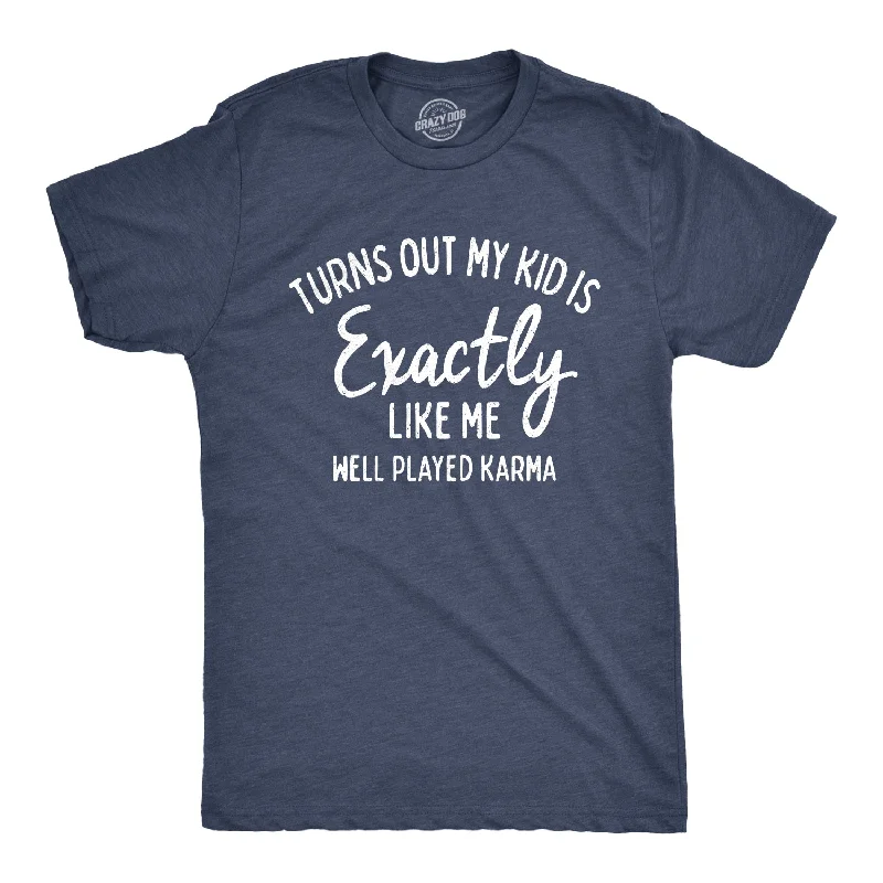 Turns Out My Kid Is Exactly Like Me Men's T Shirt