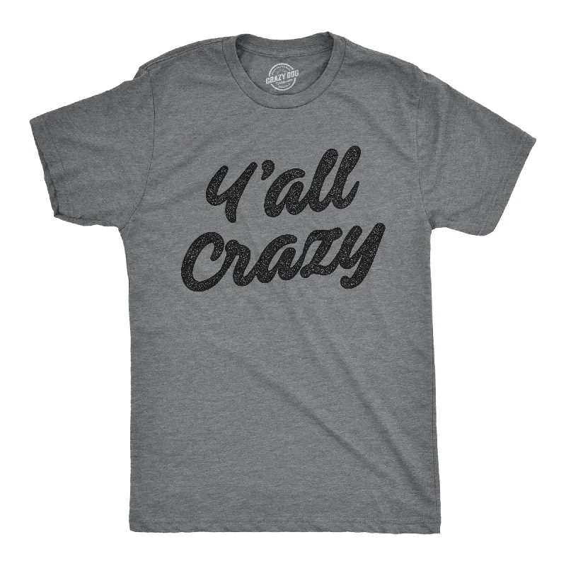 Y'all Crazy Men's T Shirt